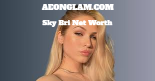 Sky Bri Net Worth